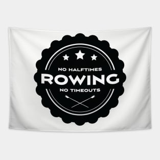 No Halftimes No Timeouts - Just Row! Tapestry