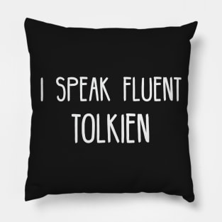 I Speak Fluent Tolkien Pillow