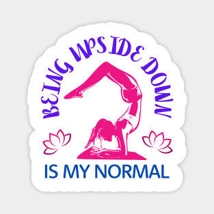 Being Upside Down Is My Normal, Funny Yoga Design For Women Magnet