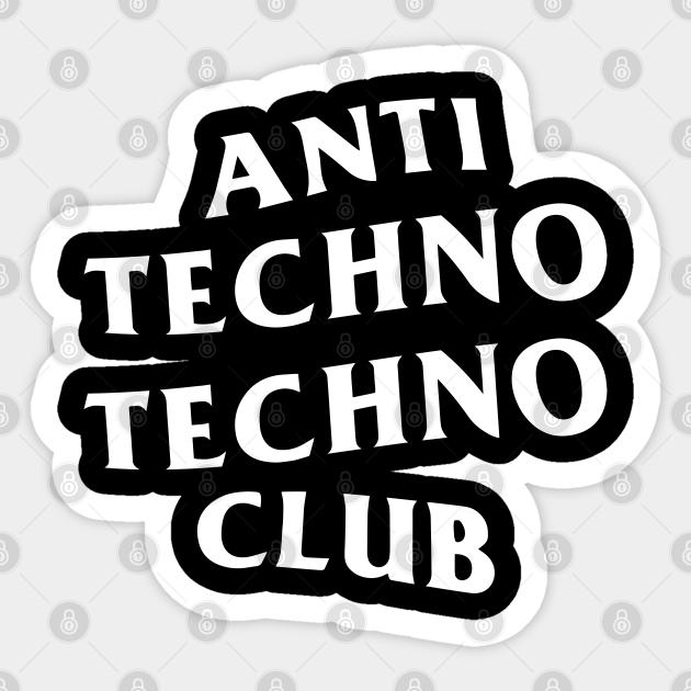 Anti Techno Techno Club Riddim Rave EDM (White Logo) - Anti Techno ...