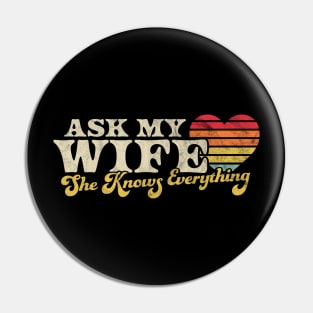 Ask My Wife She Knows Everything Retro Vintage Pin