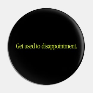 Princess Bride - Get Used To Disappointment 23 Cool Pin