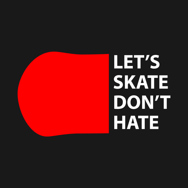 lets skate dont hate by feringrh