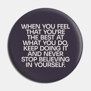 Never Stop Believing in Yourself (Dark) Pin