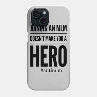 Doesn't Make You A Hero #antimlm Phone Case