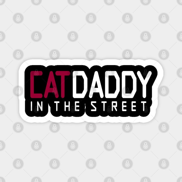 Cat Daddy In The Street Funny MEME Magnet by DarkTee.xyz