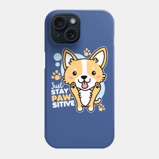 Just Stay Pawsitive Cute Kawaii Corgi Phone Case