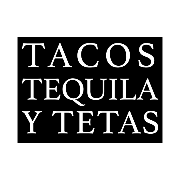 Tacos tequila y tetas - Funny Mexican design by Estudio3e