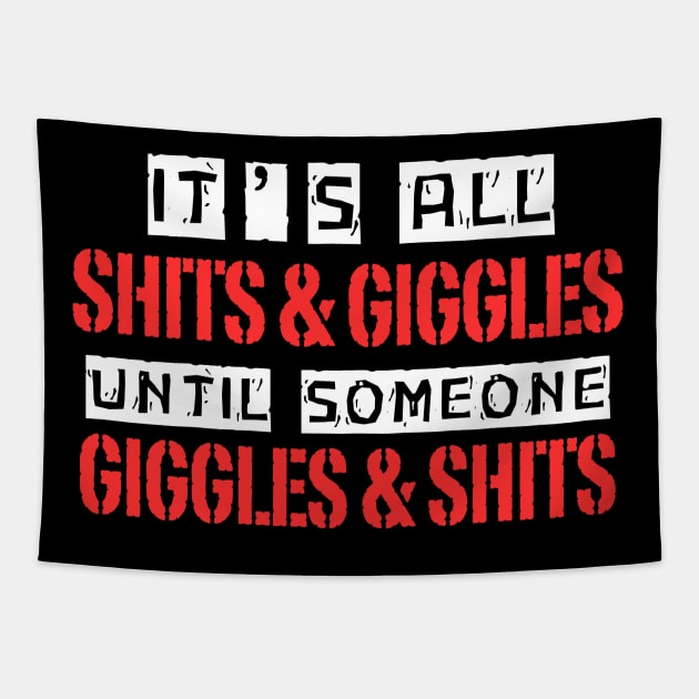 Its all shits and giggles, Funny quotes Tapestry by Funny sayings