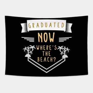 Graduated Now Wheres The Beach? Tapestry