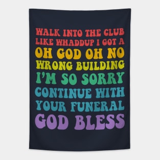 Walk Into The Club .... Funny Slogan Design Tapestry