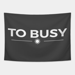 TO BUSY Tapestry