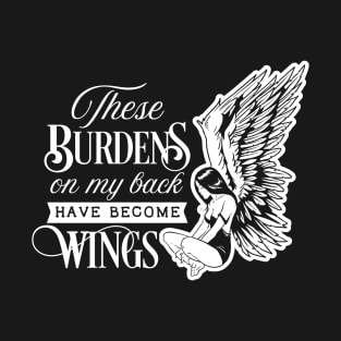 These Burdens On My Back Have Become Wings Motivational Quote T-Shirt