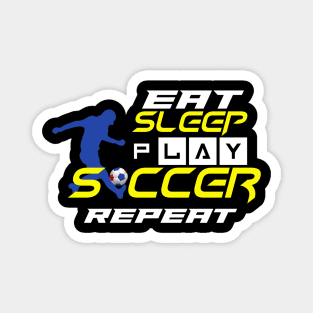 Eat Sleep Play Soccer Repeat Magnet