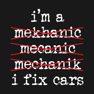 Mechanic Car Mechanic Auto Mechanic T-Shirt