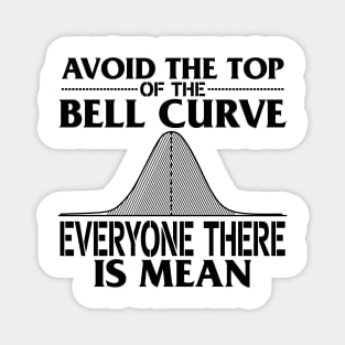Avoid the Top of the Bell Curve – Gift for Data Scientists and Statistics Enthusiasts Magnet