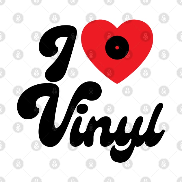 I love Vinyl - Vinyl Music Lovers Gift by Artist Rob Fuller