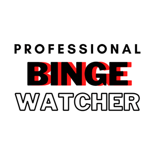 Professional Binge Watcher T-Shirt