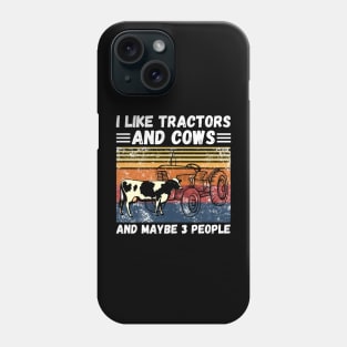 I Like Tractors And Cows And Maybe 3 People, Funny Farmer Cows And Tractors Lovers Gift Phone Case