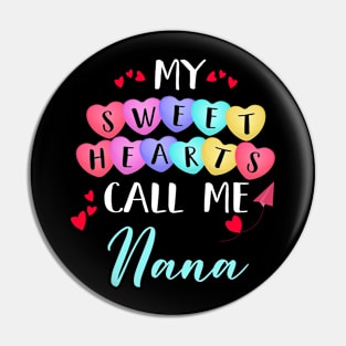 My Sweethearts Call Me Nana, Funny Valentine's Day Pin