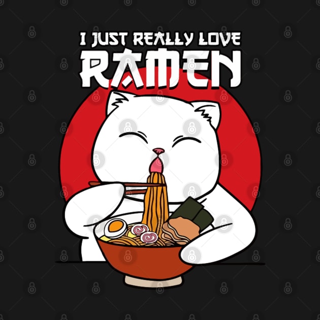 Cute & Funny I Just Really Love Ramen by LEMOUS TEES