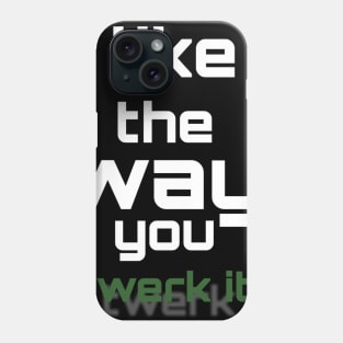 i like the way you twerk it Phone Case