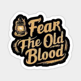 Fear the old blood Magnet