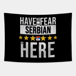 Have No Fear The Serbian Is Here - Gift for Serbian From Serbia Tapestry