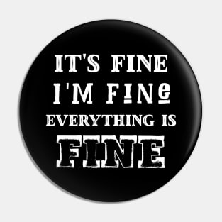 It's fine, I'm fine, everything is fine Pin