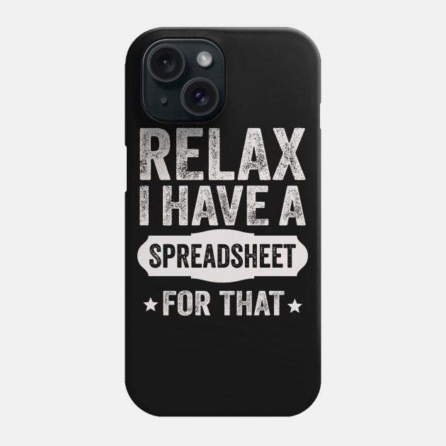 Accountant Funny Relax Spreadsheets Humor Accounting Gift Phone Case by uglygiftideas