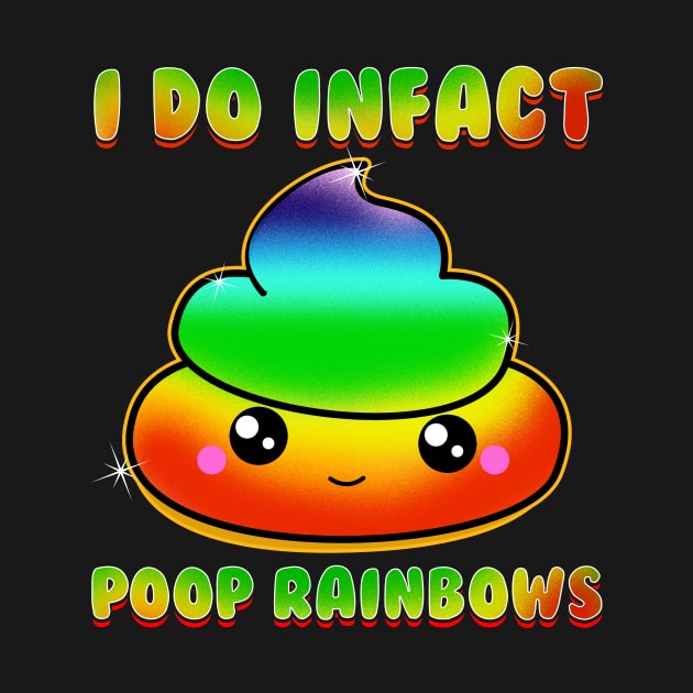 Cute & Funny I Do Infact Poop Rainbows Adorable by theperfectpresents