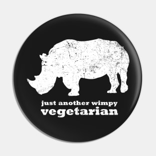 Just another wimpy vegetarian (Rhino) Pin