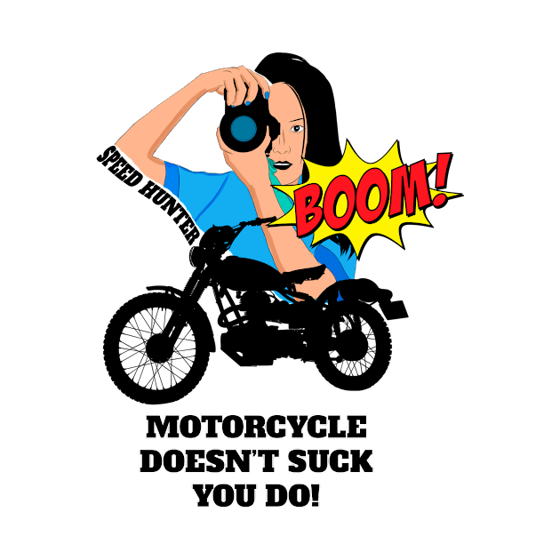 Motorcycle Doesn't Suck You Do by RawfileLimited 