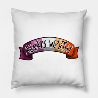 Always Worthy - Lesbian Pride Pillow