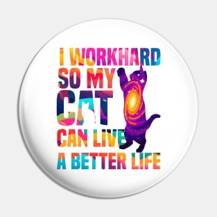 I workhard so my cat can live a better life funny cat lover gifts for cat people Pin