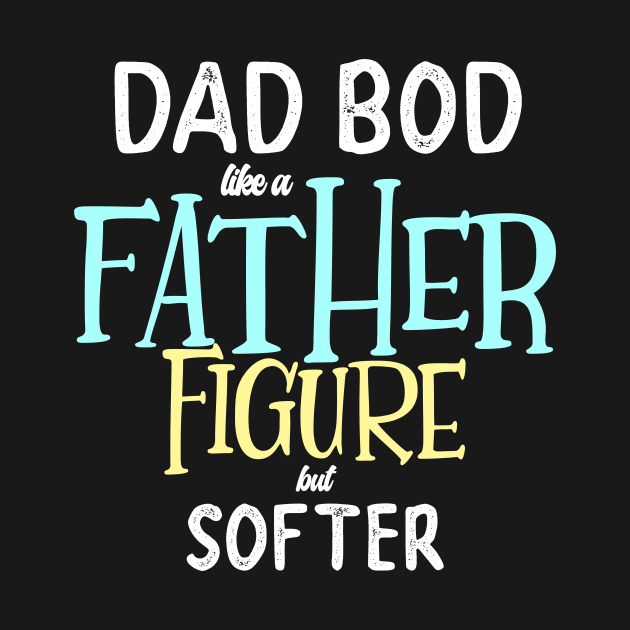 Dad Bod Father Figure Funny Dad Gift Husband by Snoe