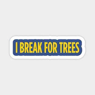 I break for trees Magnet