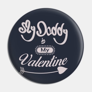 My daddy is my valentine_white lettering Pin