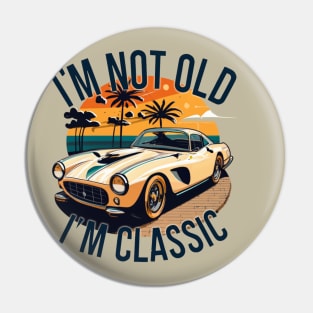 i'm not old l'm classic Pin