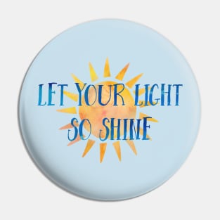 Let Your Light so Shine Pin