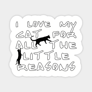 I love my cat for all the little reasons Magnet