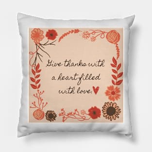 Live thanks with a heart filled with love quote Pillow