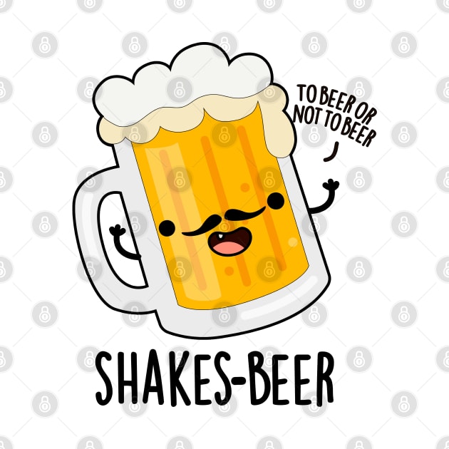 Shakes-beer Cute Shakespeare Beer Pun by punnybone