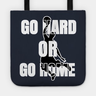 GO HARD OR HOME Tote