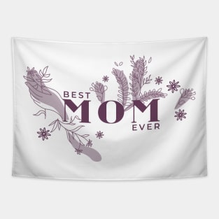 Best Mom Ever Mothers Day Floral Gift Tapestry