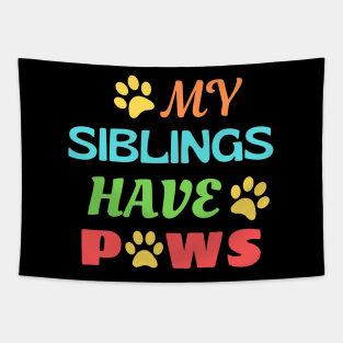 My Siblings Have Paws Tapestry