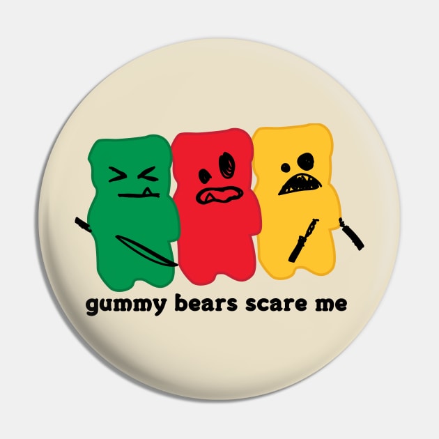 Gummy Bears Scare Me Pin by toddgoldmanart