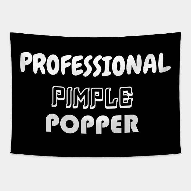 Professional Pimple Popper, Dermatology Student, Dermatologist, Dermatologist Gift, Dermatology Gift Idea Tapestry by wiixyou