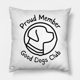 Good Dogs Club - Proud Member - Dog Silhouette - Pet Designs - Puppy Pillow