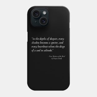 A Quote about Depression from Shadows of the Mind" by Virginia Woolf Phone Case